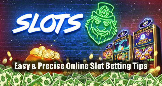 Easy & Precise Online Slot Betting Tips