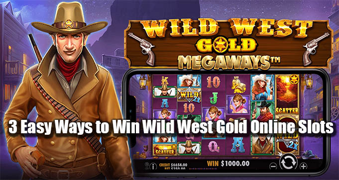 3 Easy Ways to Win Wild West Gold Online Slots